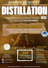 Bourdalat - Distillation Berdet - 21 au 23 Novembre