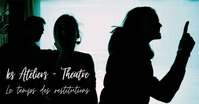 Restitution ateliers théâtre - 14 & 15 Juin
